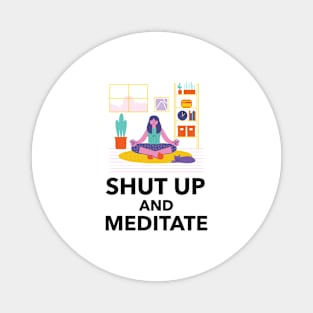 Shut Up And Meditate Magnet